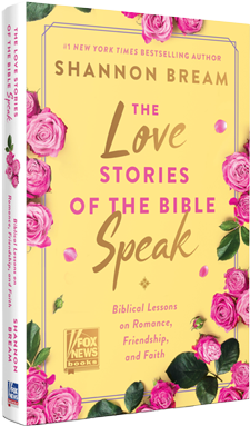 The Love Stories of the Bible Speak Biblical Lessons on Romance, Friendship, and Faith by Shannon Bream